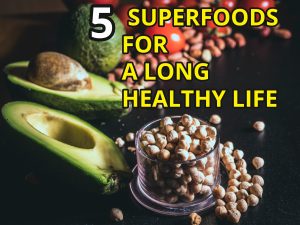 5 Superfoods for a healthy long life